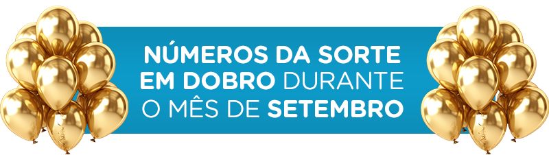 Números da sorte em dobro durante o mês de setembro.